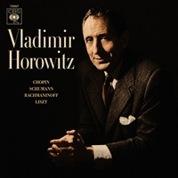 CBS : Horowitz - Chopin, Rachmaninov, Liszt